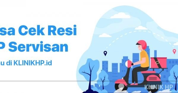 Cek Resi Pengiriman Service Hp Klinikhp Id